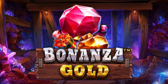Panduan Menang Dengan Strategi Terbaik Slot Bonanza Gold