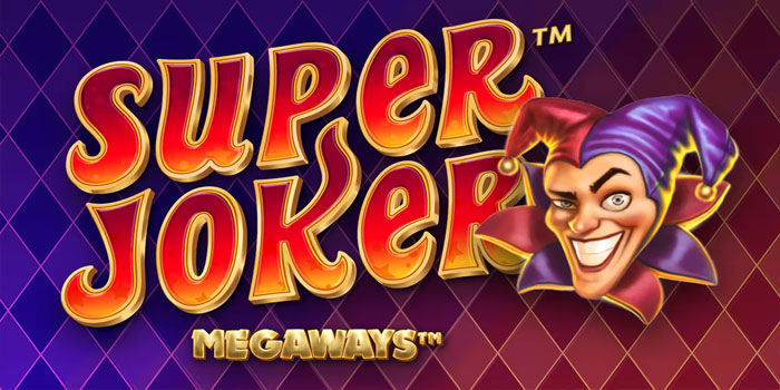 Bocoran Tips Mendapatkan Jackpot Di Slot Super Joker
