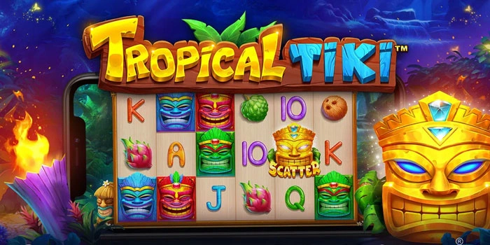 Rahasia Pola Jitu Hasilkan Cuan Di Slot Tropical Tiki